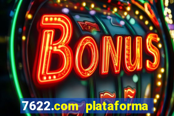 7622.com plataforma de jogos